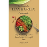 The Complete Lean & Green Cookbook: Easy And Healthy Lean & Green Recipes For Weight Loss