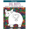 Dog Butts: Adult coloring book