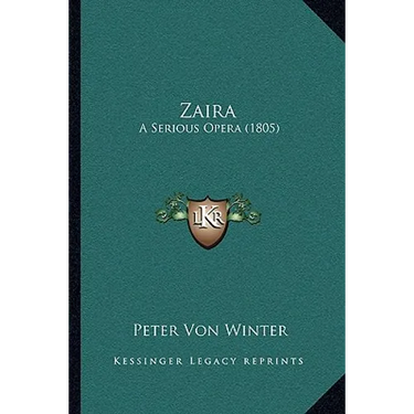 Zaira: A Serious Opera (1805)