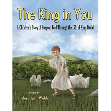 The King In You: A Children's Story of Purpose Told Through the Life of King David