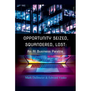 Opportunity Seized, Squandered, Lost: An AI Business Parable