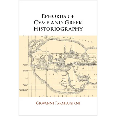 Ephorus of Cyme and Greek Historiography
