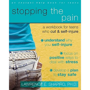 Stopping the Pain: A Workbook for Teens Who Cut and Self Injure