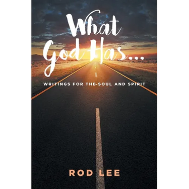 What God Has...: Writings for the Soul and Spirit
