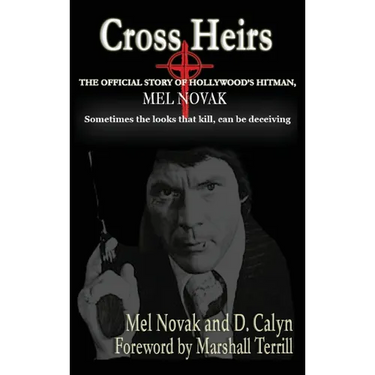 Cross Heirs - The Official Story of Hollywood's Hitman, Mel Novak