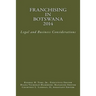 Franchising in Botswana 2014: Legal and Business Considerations