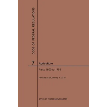 Code of Federal Regulations Title 7, Agriculture, Parts 1600-1759, 2019