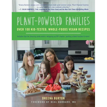 Plant-Powered Families: Over 100 Kid-Tested, Whole-Foods Vegan Recipes