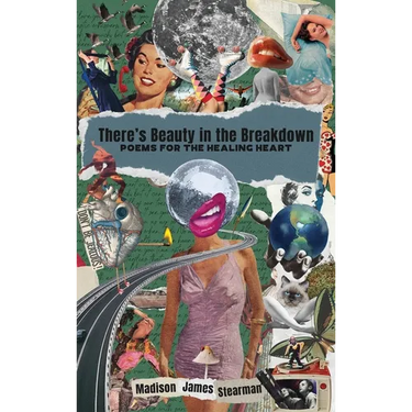 There's Beauty in the Breakdown: Poems for the Healing Heart
