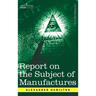 Report on the Subject of Manufactures