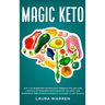 Magic Keto: Why it Is Celebrities' Favorite Diet?: Embrace The Low-Carb Lifestyle, Eat Exquisite Meals, Burn Fat Like Crazy and Experience Unbelievabl