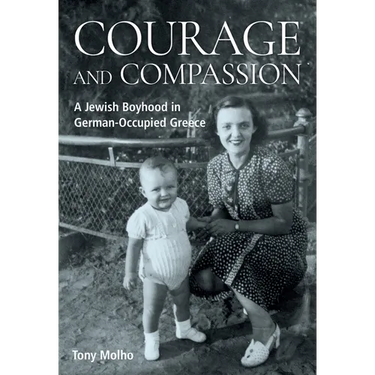 Courage and Compassion: A Jewish Boyhood in German-Occupied Greece