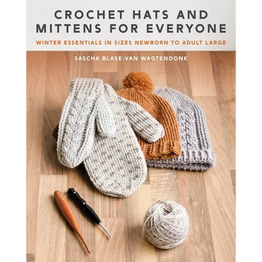 Crochet Hats and Mittens for Everyone: Winter Essentials in Sizes Newborn to Adult Large