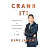 Crank It!: A Playbook for Succeeding in Business and Life