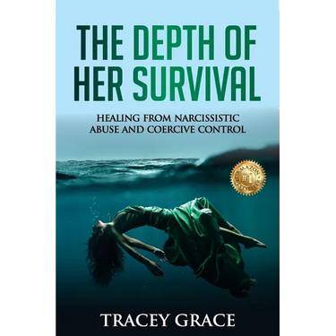 The Depth of Her Survival: Healing From Narcissistic Abuse and Coercive Control