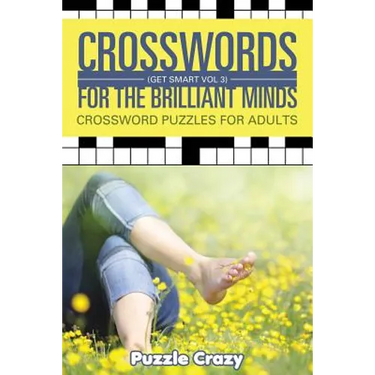 Crosswords For The Brilliant Minds (Get Smart Vol 3): Crossword Puzzles For Adults