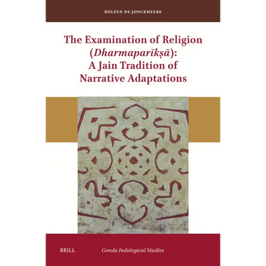 The Examination of Religion (Dharmaparīkṣā): A Jain Tradition of Narrative Adaptations