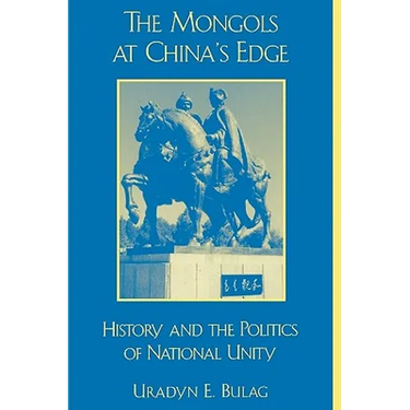 The Mongols at China's Edge: History and the Politics of National Unity