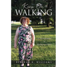 Keep On Walking: An Autobiography by Rebekah R. Williams