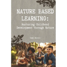 Nature Based Learning: Nurturing Childhood Development through Nature
