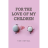 For the Love of My Children