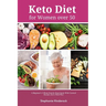 Keto Diet for Women Over 50: A Beginner's 3-Week Step-by-Step Guide with Curated Recipes and a Meal Plan
