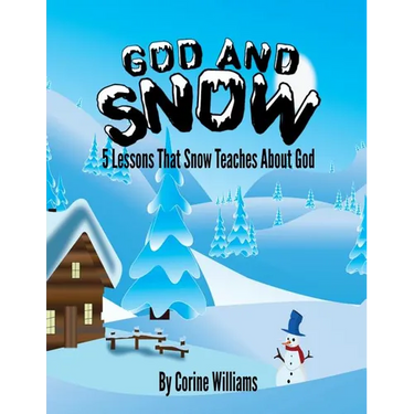 God And Snow: 5 Lessons That Snow Teaches About God: A Bible Devotional / Bible Activity Book for Kids Ages 4-8: A Fun Kid Workbook
