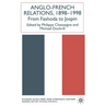 Anglo-French Relations 1898 - 1998: From Fashoda to Jospin