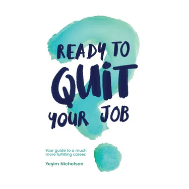 Ready to quit your job?: Your guide to a much more fulfilling career
