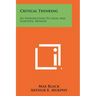 Critical Thinking: An Introduction To Logic And Scientific Method