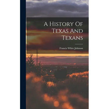 A History Of Texas And Texans