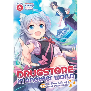 Drugstore in Another World: The Slow Life of a Cheat Pharmacist (Light Novel) Vol. 6