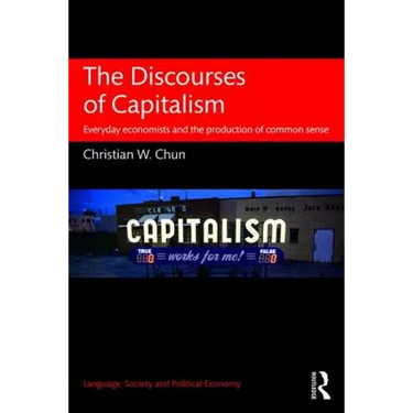 The Discourses of Capitalism: Everyday Economists and the Production of Common Sense