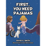 First, You Need Pajamas