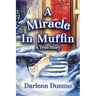 A Miracle In Muffin: A True Story