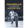 Coach Wooden and Me: Our 50-Year Friendship on and Off the Court
