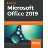 Learn Microsoft Office 2019: A comprehensive guide to getting started with Word, PowerPoint, Excel, Access, and Outlook