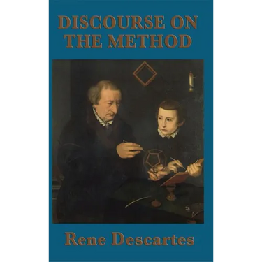 Discourse on the Method: A Foundational Text of Modern Philosophy