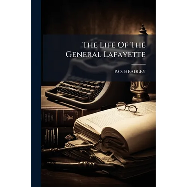 The Life Of The General Lafayette