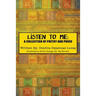 Listen to Me: A collection of poetry and prose