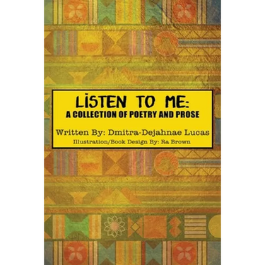 Listen to Me: A collection of poetry and prose