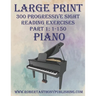 Large Print 300 Progressive Sight Reading Exercises for Piano: Volume 1, Part 1