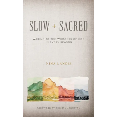 Slow + Sacred: Waking to the Whispers of God in Every Season