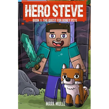 Hero Steve Book 1: The Quest for Boney Pete