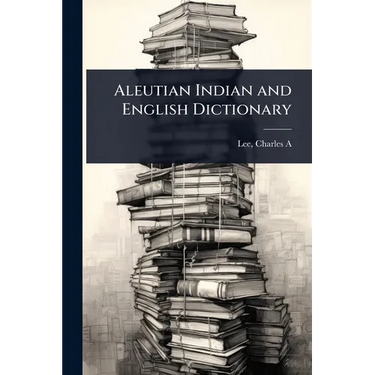 Aleutian Indian and English Dictionary