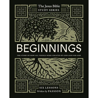 Beginnings Bible Study Guide: The Story of How All Things Were Created by God and for God