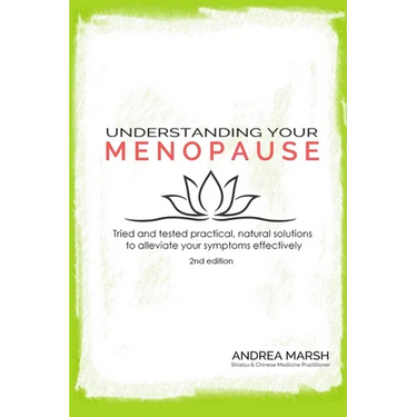 Understanding Your Menopause: Tried and tested practical, natural solutions to alleviate your symptoms effectively