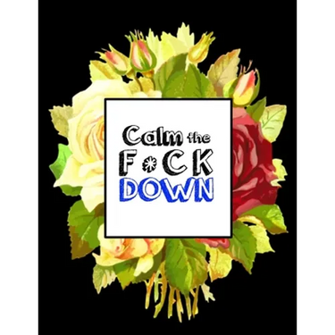 Calm the F * ck Down: An Irreverent Adult Coloring Book with Flowers Falango, Lions, Elephants, Owls, Horses, Dogs, Cats, and Many More