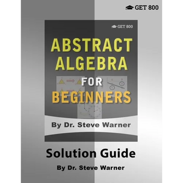 Abstract Algebra for Beginners - Solution Guide