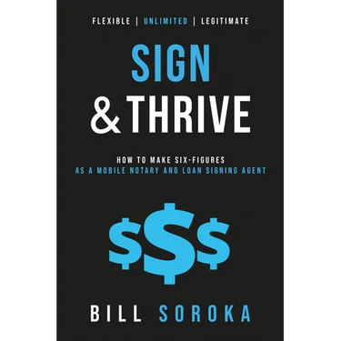 Sign and Thrive: How to Make Six Figures As a Mobile Notary and Loan Signing Agent